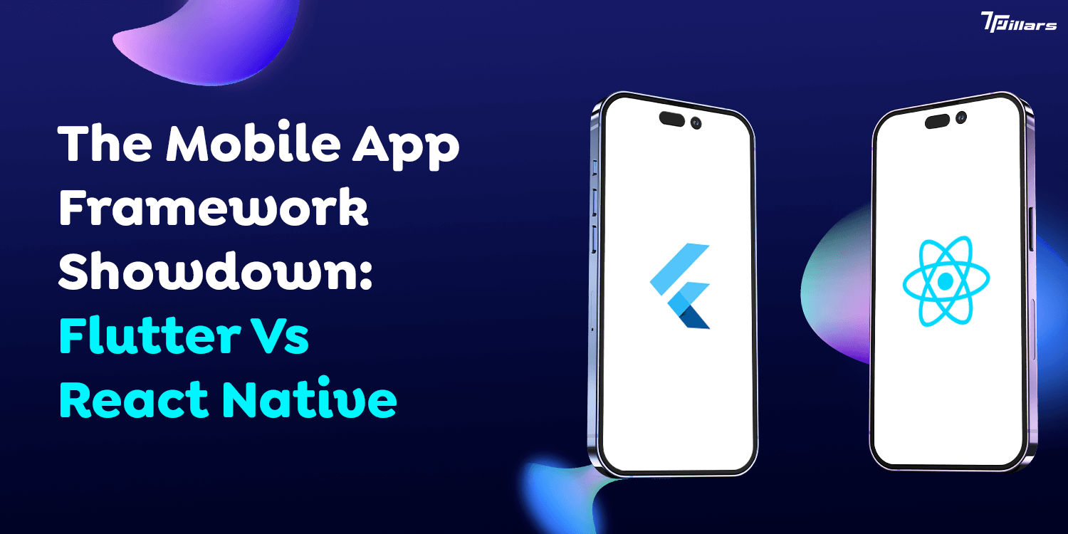 The Mobile App Framework Showdown: Flutter Vs React Native