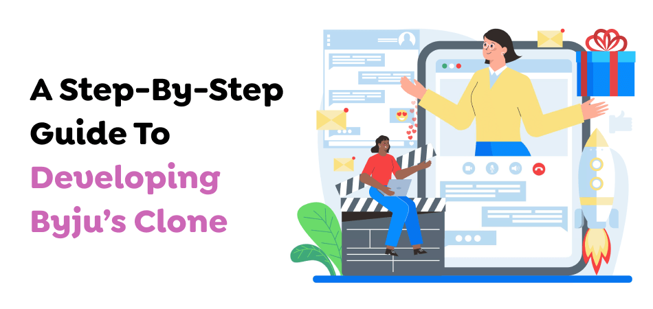 A Step-By-Step Guide To Developing Byju’s Clone 