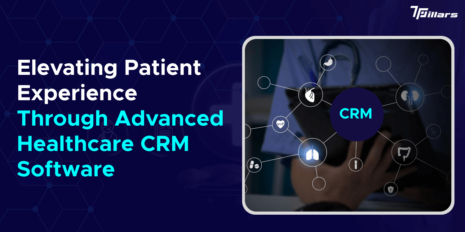 Elevating Patient Experience Through Advanced Healthcare CRM Software 