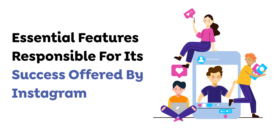 Essential Features Responsible For Its Success Offered By Instagram  
