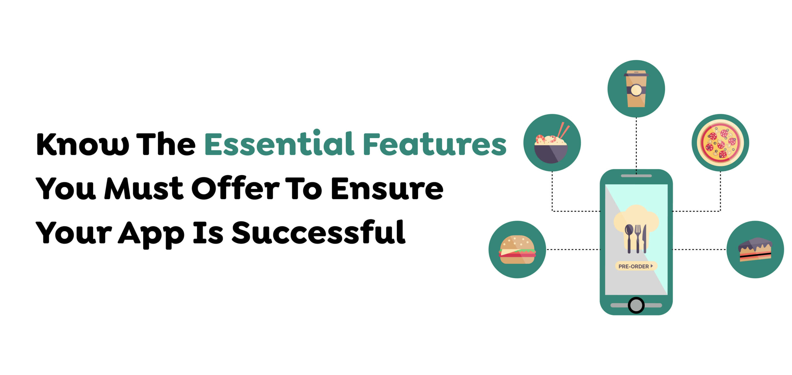 Know The Essential Features You Must Offer To Ensure Your App Is Successful 