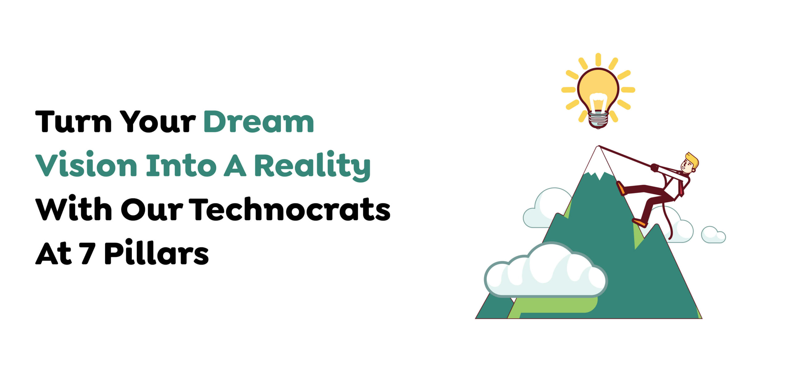 Turn Your Dream Vision Into A Reality With Our Technocrats At 7 Pillars