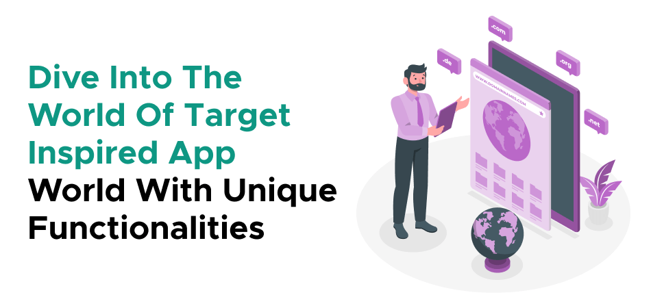 Dive Into The World Of Target Inspired App World With Unique Functionalities 