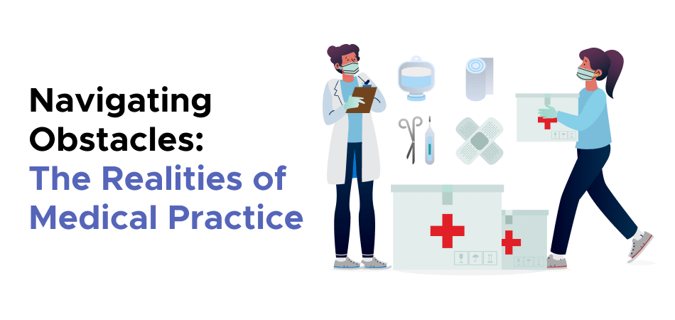 Navigating Obstacles: The Realities of Medical Practice 