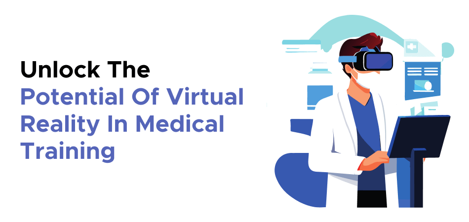 Unlock The Potential Of Virtual Reality In Medical Training  