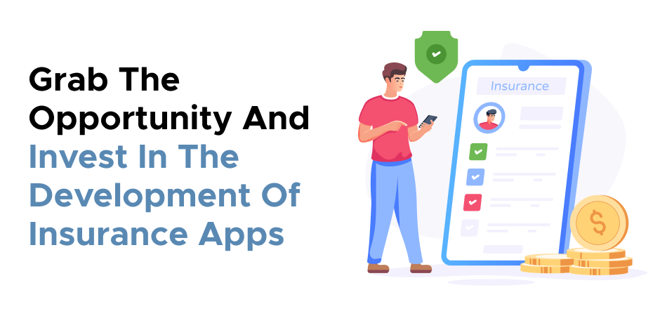 Grab The Opportunity And Invest In The Development Of Insurance Apps 