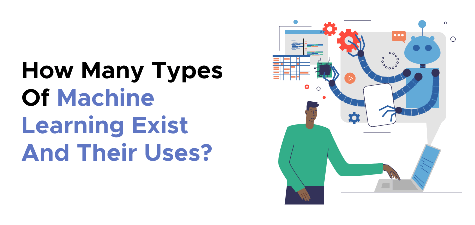 How Many Types Of Machine Learning Exist And Their Uses?