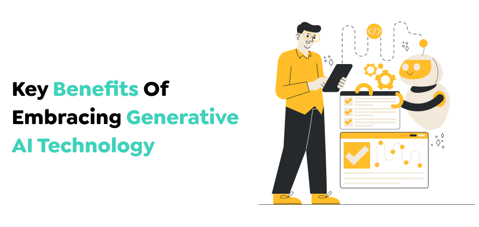 Key Benefits Of Embracing Generative AI Technology