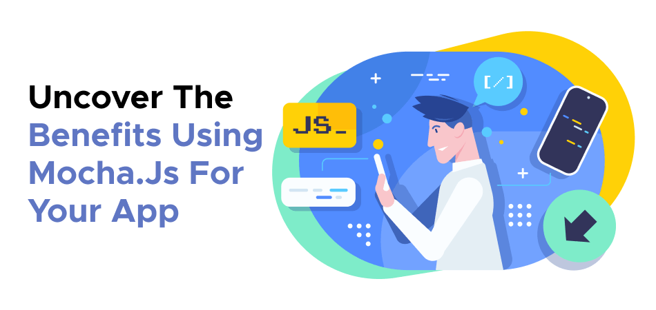 Uncover The Benefits Using Mocha.Js For Your App