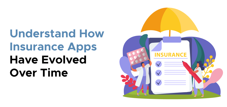 Understand How Insurance Apps Have Evolved Over Time