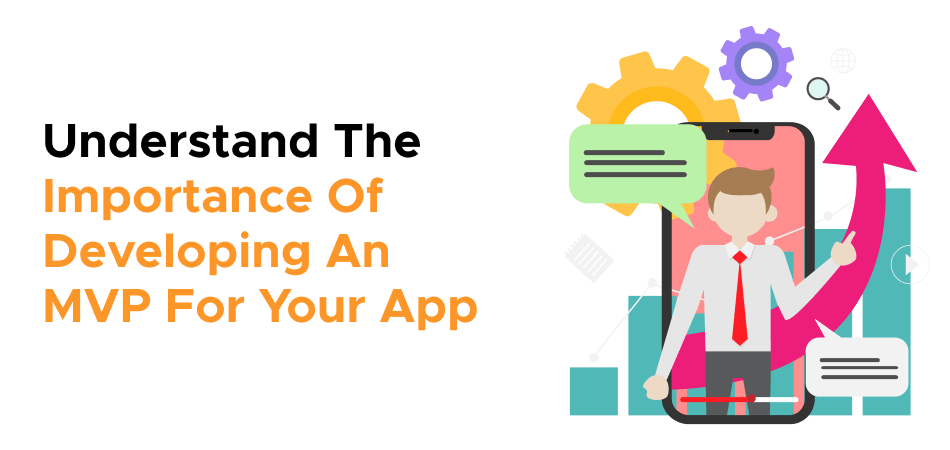 Understand The Importance Of Developing An MVP For Your App