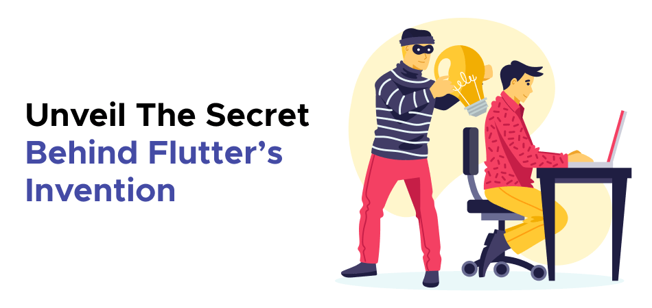 Unveil The Secret Behind Flutter’s Invention 