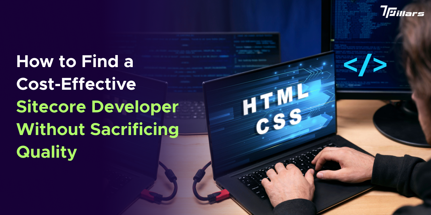 How to Find a Cost-Effective Sitecore Developer Without Sacrificing Quality