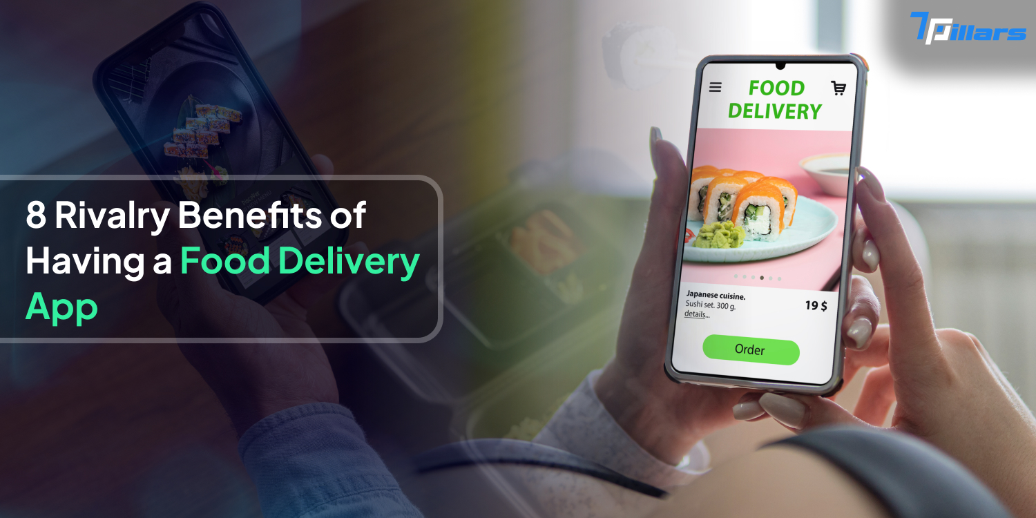 Food Delivery App Development: 8 Key Benefits for Standing Out in the Market