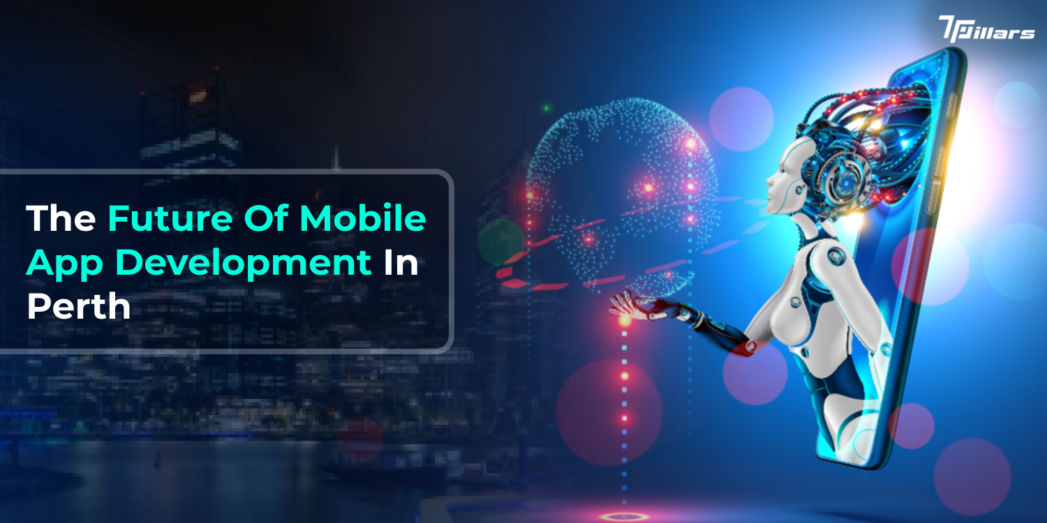 Mobile App Development In Perth: Its future.