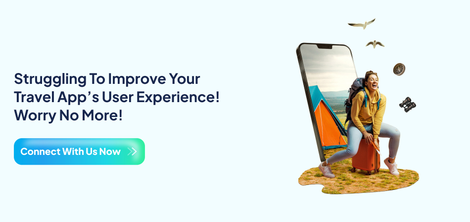 Improve travel app user experience; travel app UX solutions; struggling with travel app design; connect with us for UX help