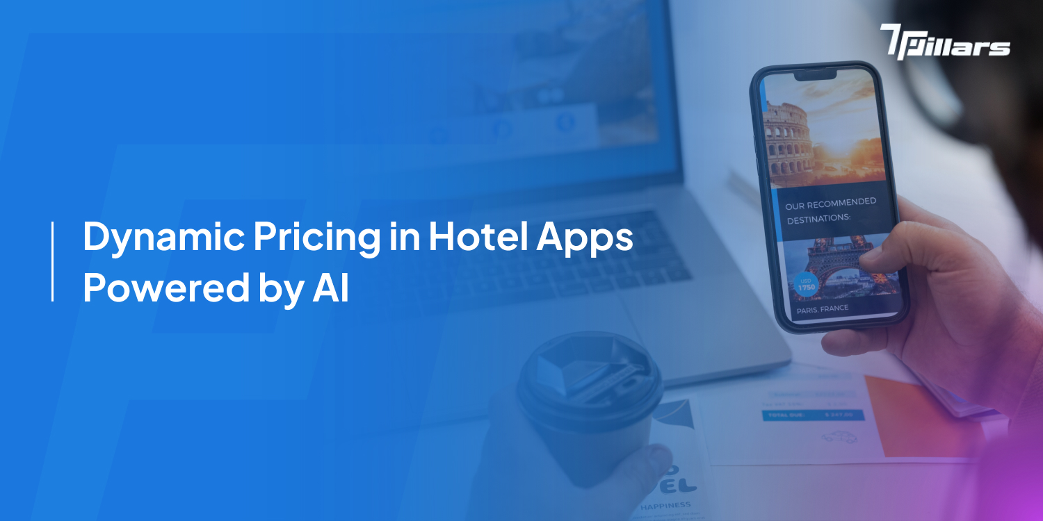 Dynamic pricing in hotel apps powered by AI technology—7pillars, AI software development, AI technology, and hotel app development.