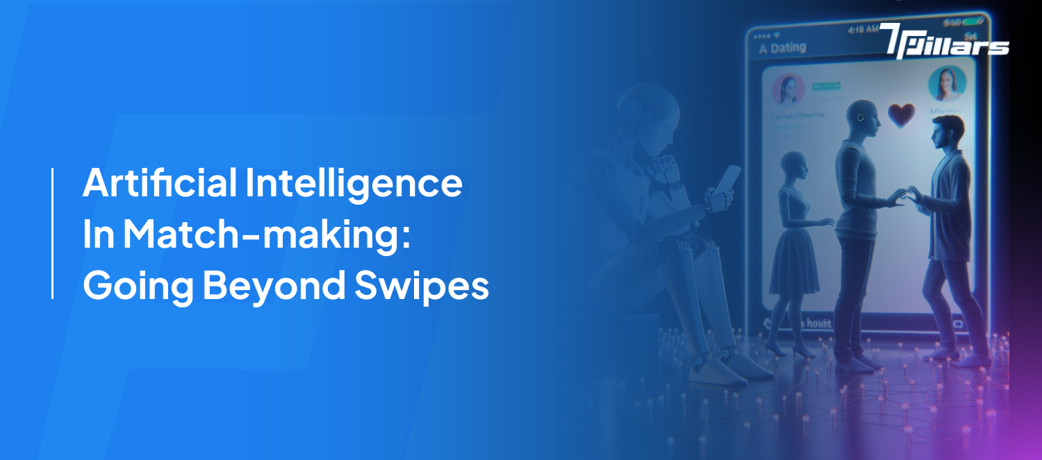 Artificial intelligence for matchmaking beyond swipes – 7 pillars