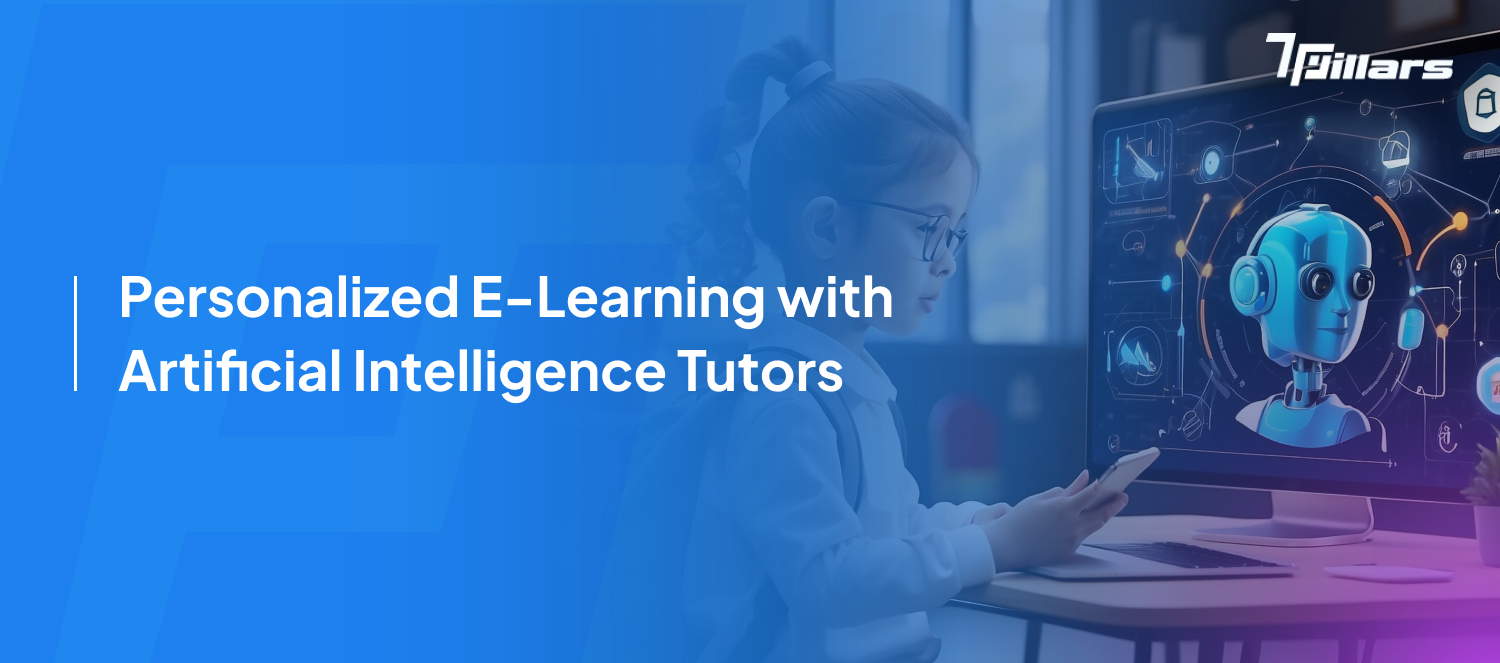 Personalized E-learning with artificial intelligence tutors – 7Pillars.