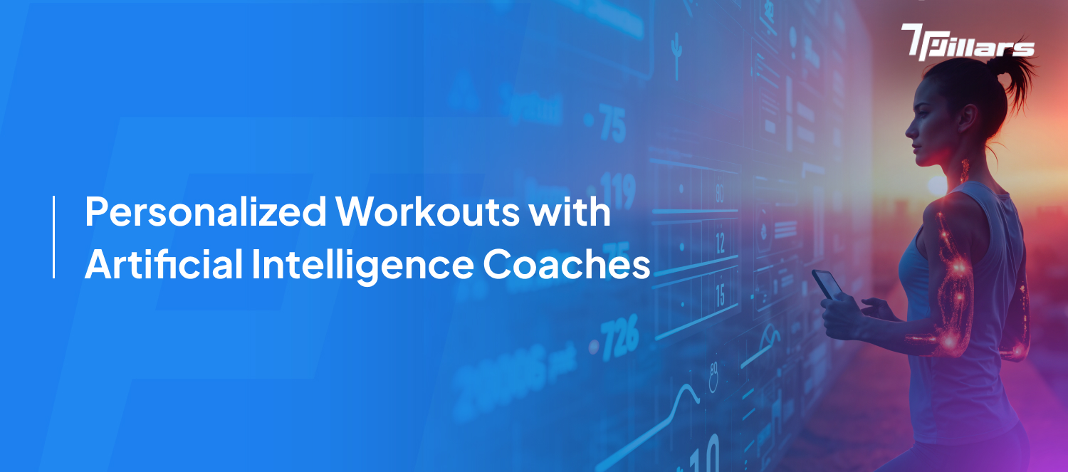 Personalized workouts with artificial intelligence coaches – 7Pillars.