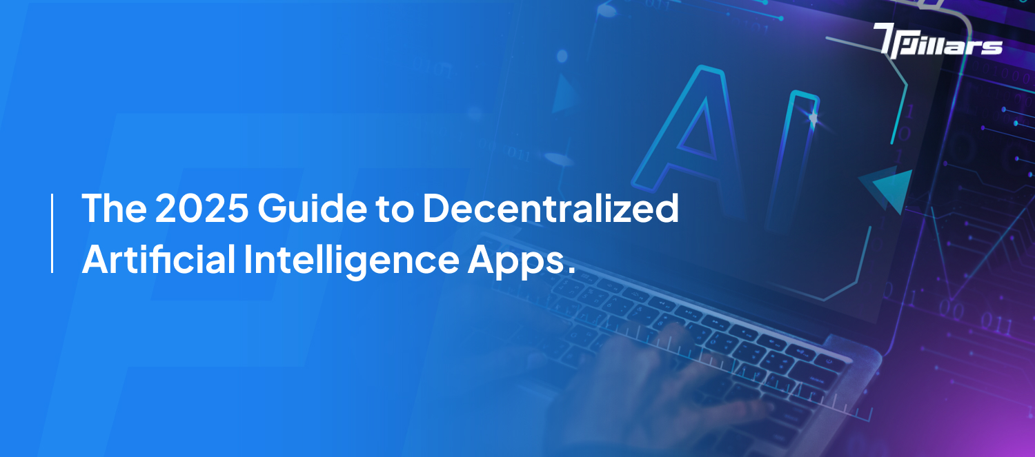 Guide to decentralized artificial intelligence apps – 7pillars.