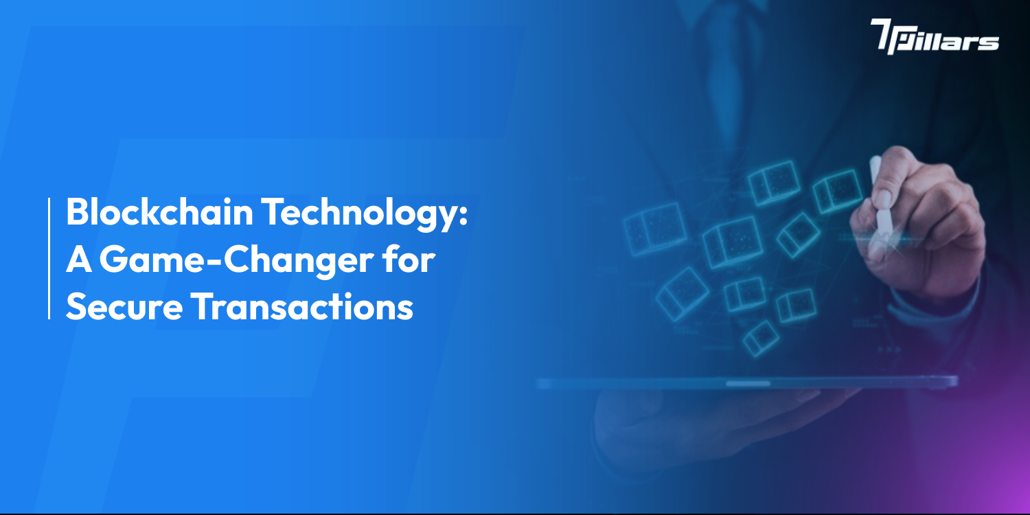 Blockchain Technology: A Game-Changer for Secure Transactions