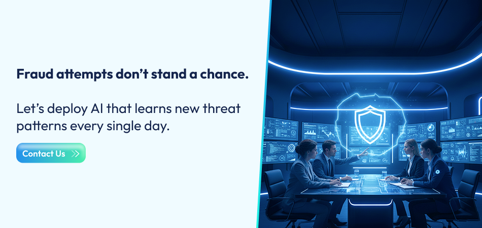 Fraud attempts don’t stand a chance. Let’s deploy AI that learns new threat patterns every single day.