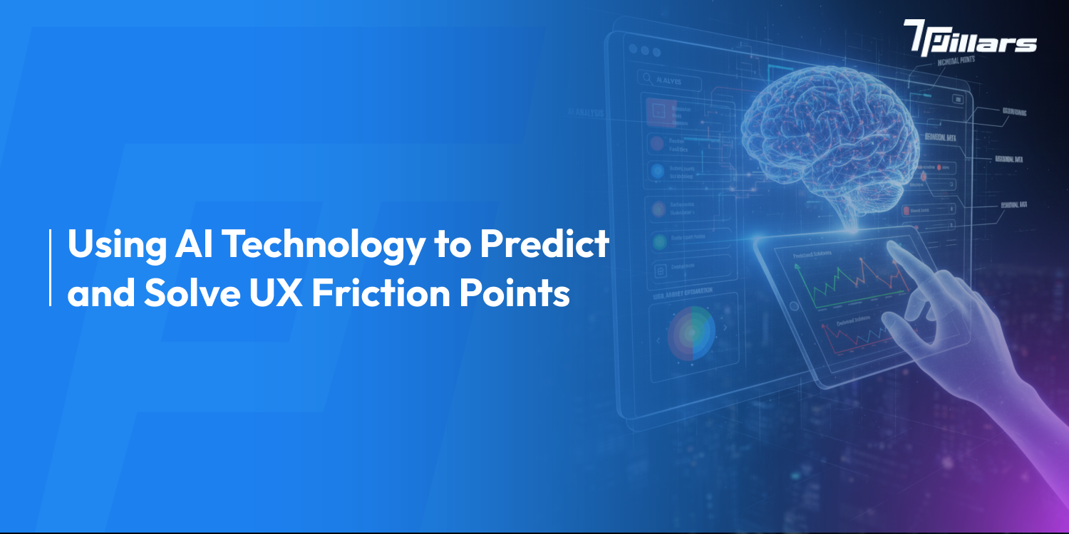 AI UX friction prediction - 7Pillars.