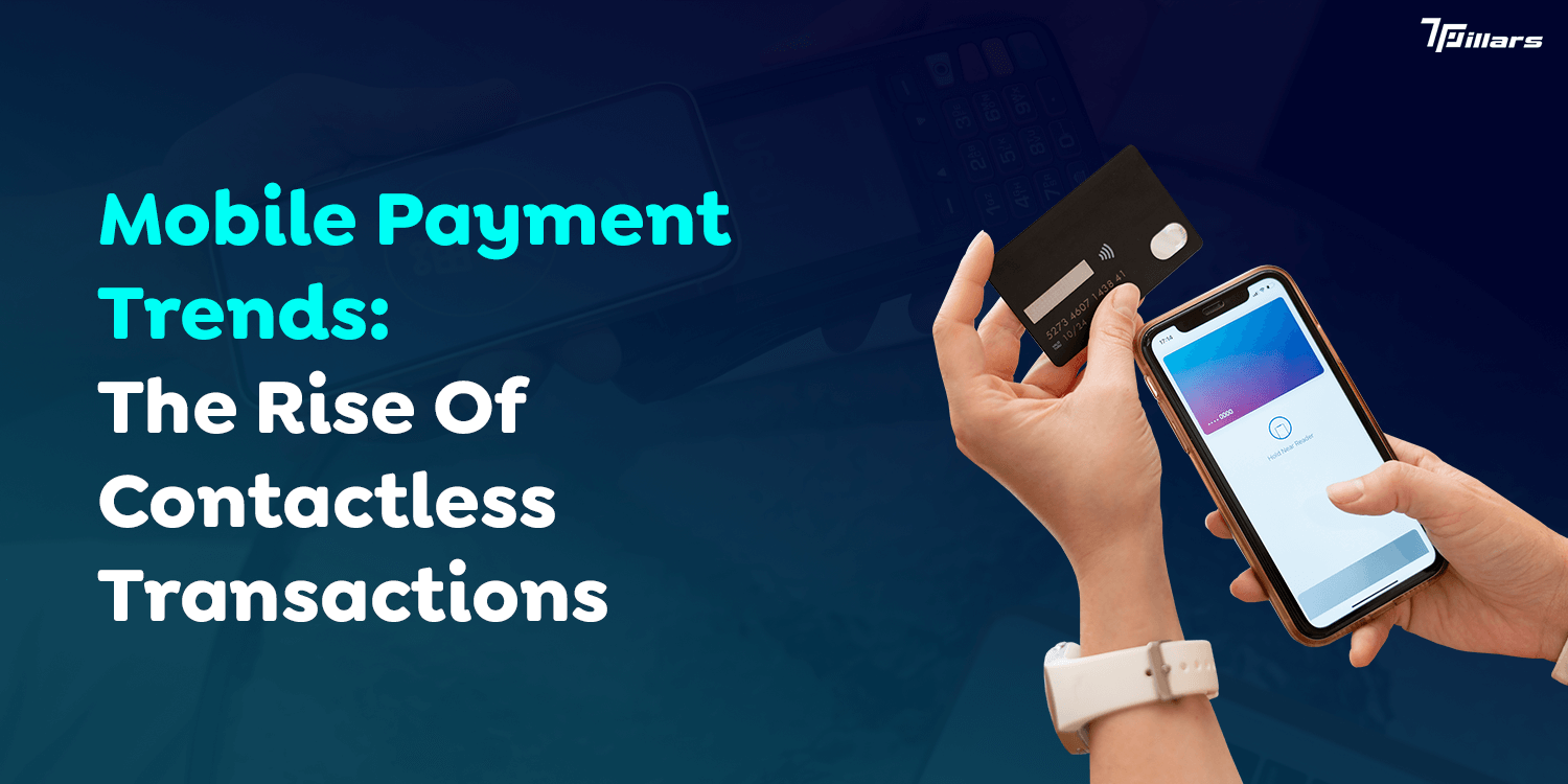 Mobile Payment Trends: The Rise Of Contactless Transactions 
