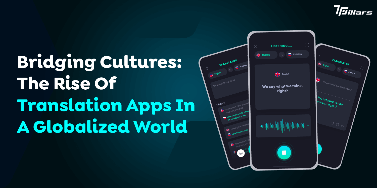 Bridging cultures through translation apps and their impact of translation apps in global business - 7Pillars.