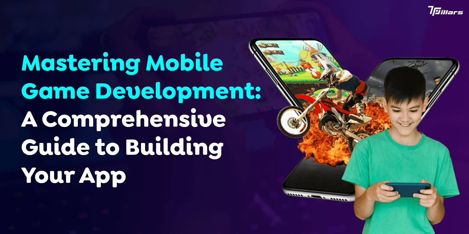 Mastering Mobile Game Development: A Comprehensive Guide to Building Your App