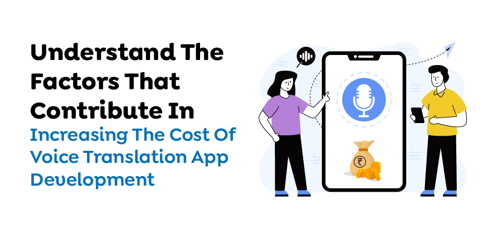 Voice translation app development cost factors for businesses - 7Pillars.