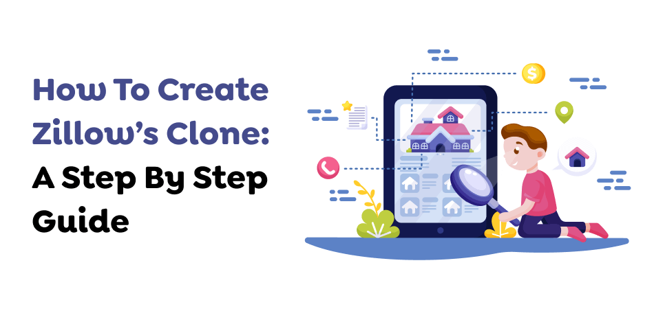 How To Create Zillow’s Clone: A Step By Step Guide  