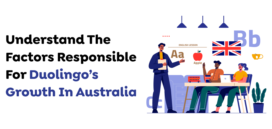 Understand The Factors Responsible For Duolingo’s Growth In Australia