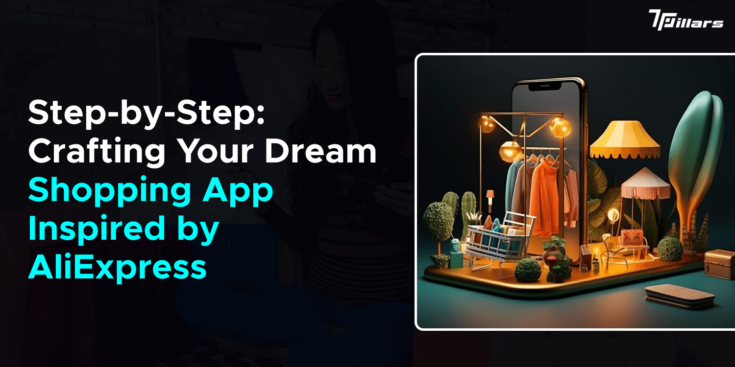 Step-by-Step: Crafting Your Dream Shopping App Inspired by AliExpress 