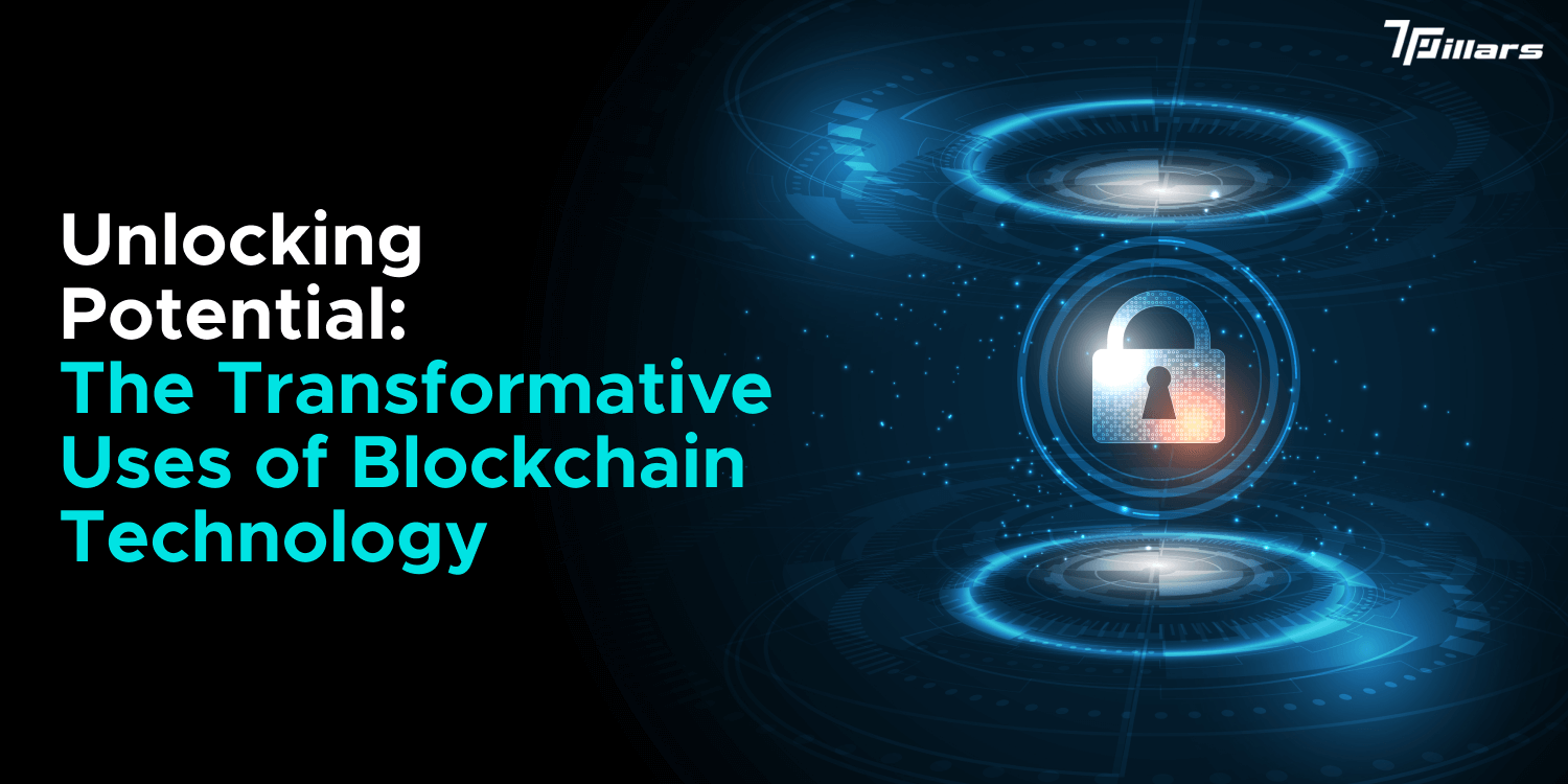 Unlocking Potential: The Transformative Uses of Blockchain Technology 