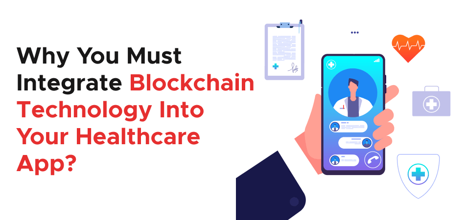 Why You Must Integrate Blockchain Technology Into Your Healthcare App?