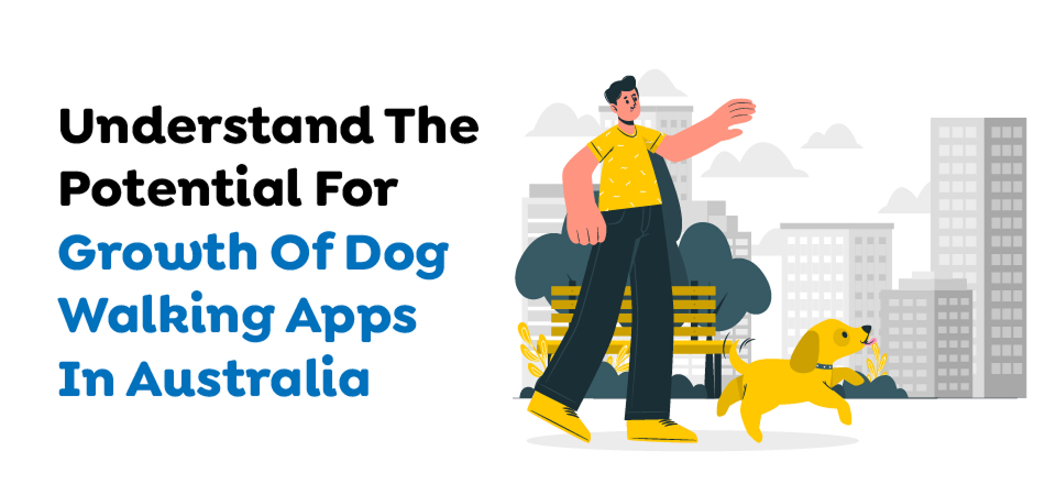 Pet care app development in Australia highlighting the growth potential of dog-walking apps - 7Pillars.