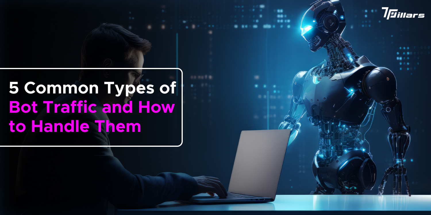 5 Common Types of Bot Traffic and How to Handle Them