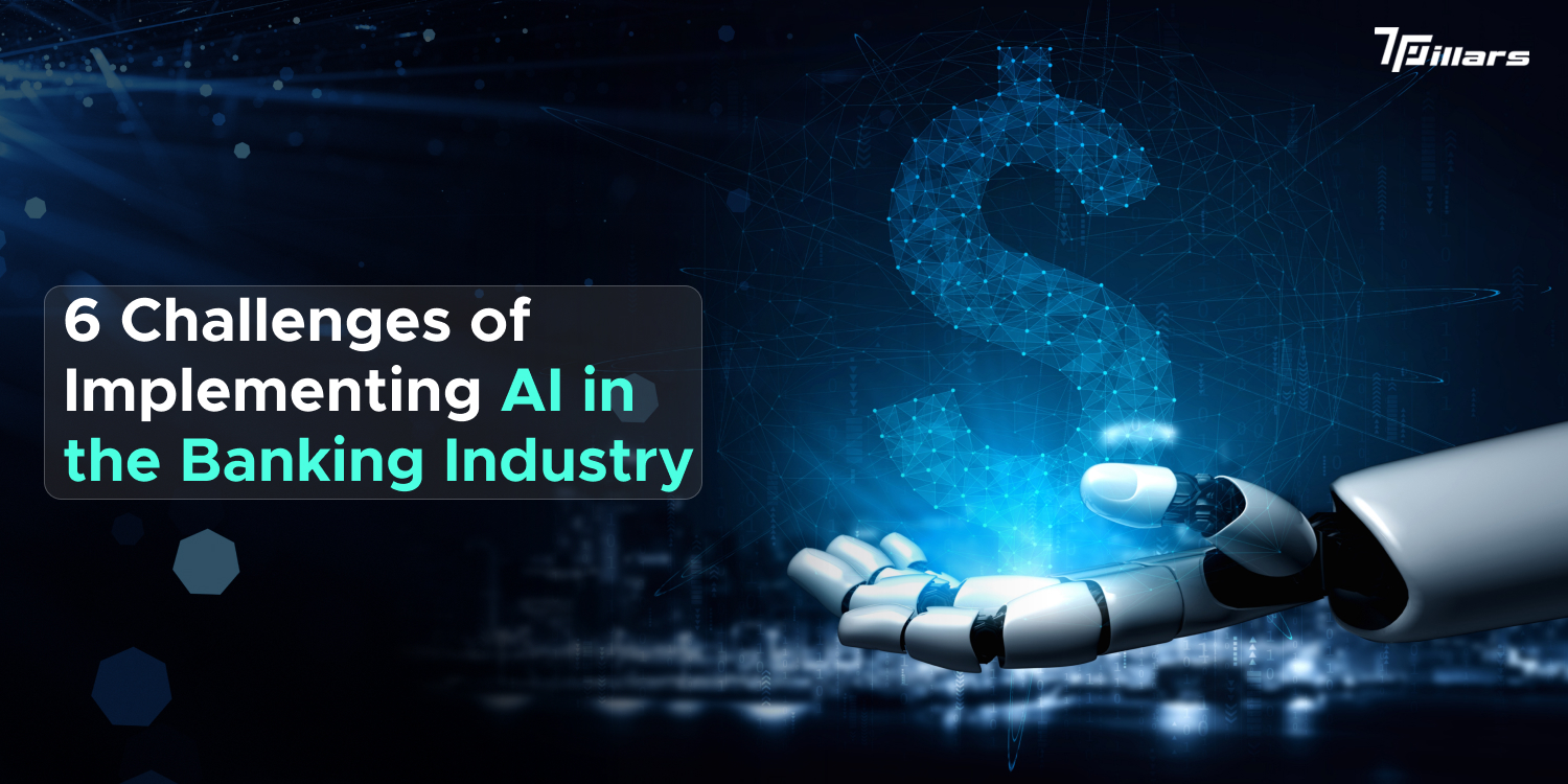 6 Challenges of Implementing AI in the Banking Industry