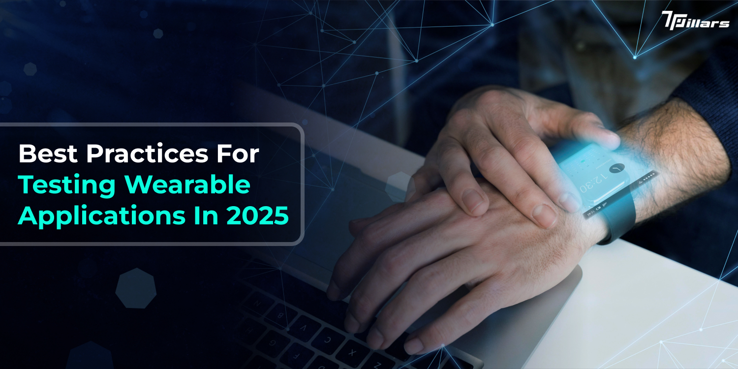 Wearable App Development: Master Testing with These Best Practices for 2025