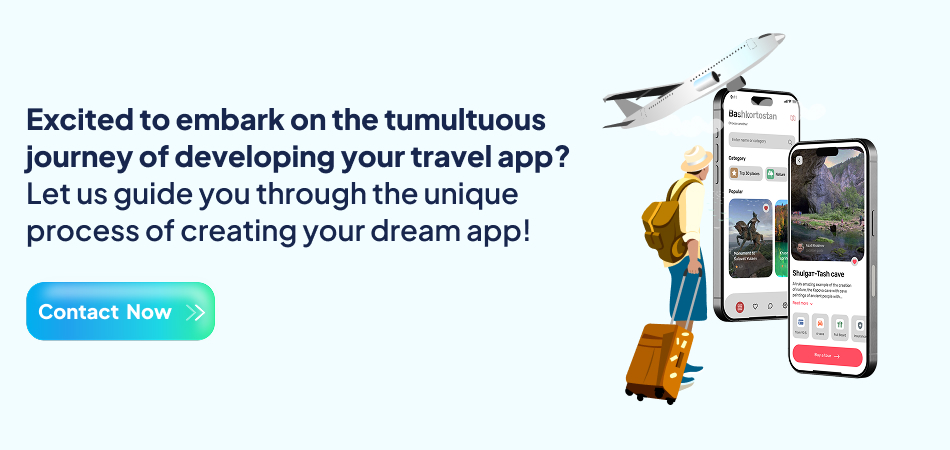 Custom travel app development guide; develop dream travel app; contact us for travel app solutions