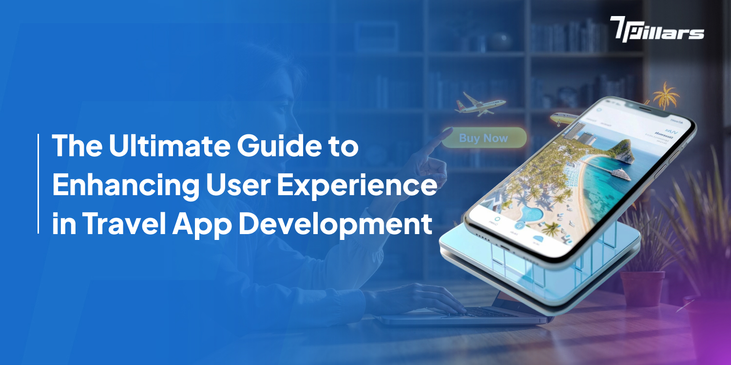 The ultimate guide to enhancing user experience in travel app development