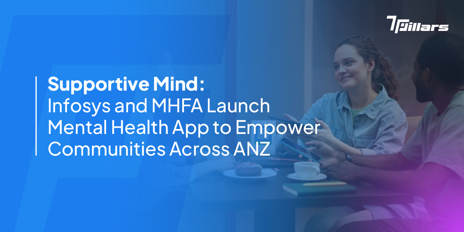 Two individuals having a conversation over coffee, with the headline 'Supportive Mind: Infosys and MHFA Launch Mental Health App to Empower Communities Across ANZ,' suggesting collaboration in digital health - 7pillars