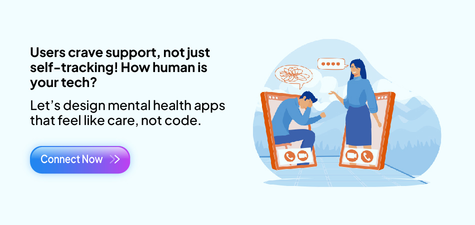 Illustration depicting two people, one appearing distressed, interacting virtually through smartphone screens, emphasizing the need for mental health apps that provide human-like care and support, not just self-tracking - 7pillars