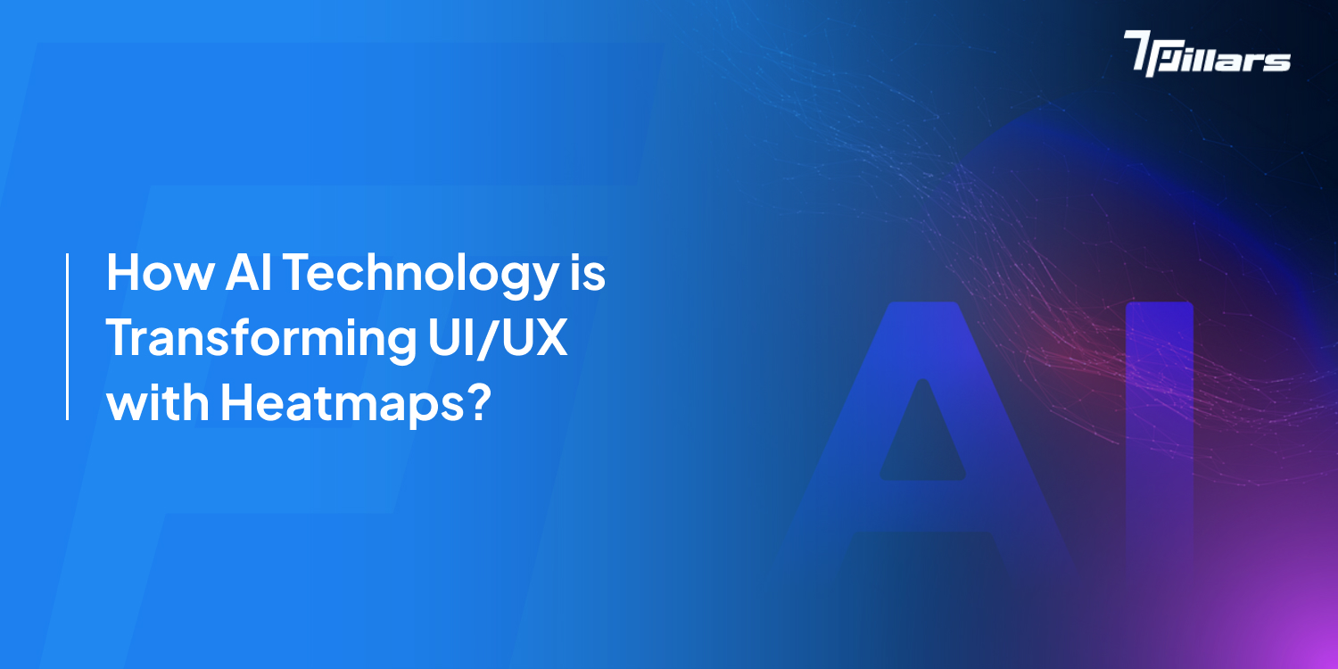 AI technology transforming UI/UX design using heatmaps - 7pillars