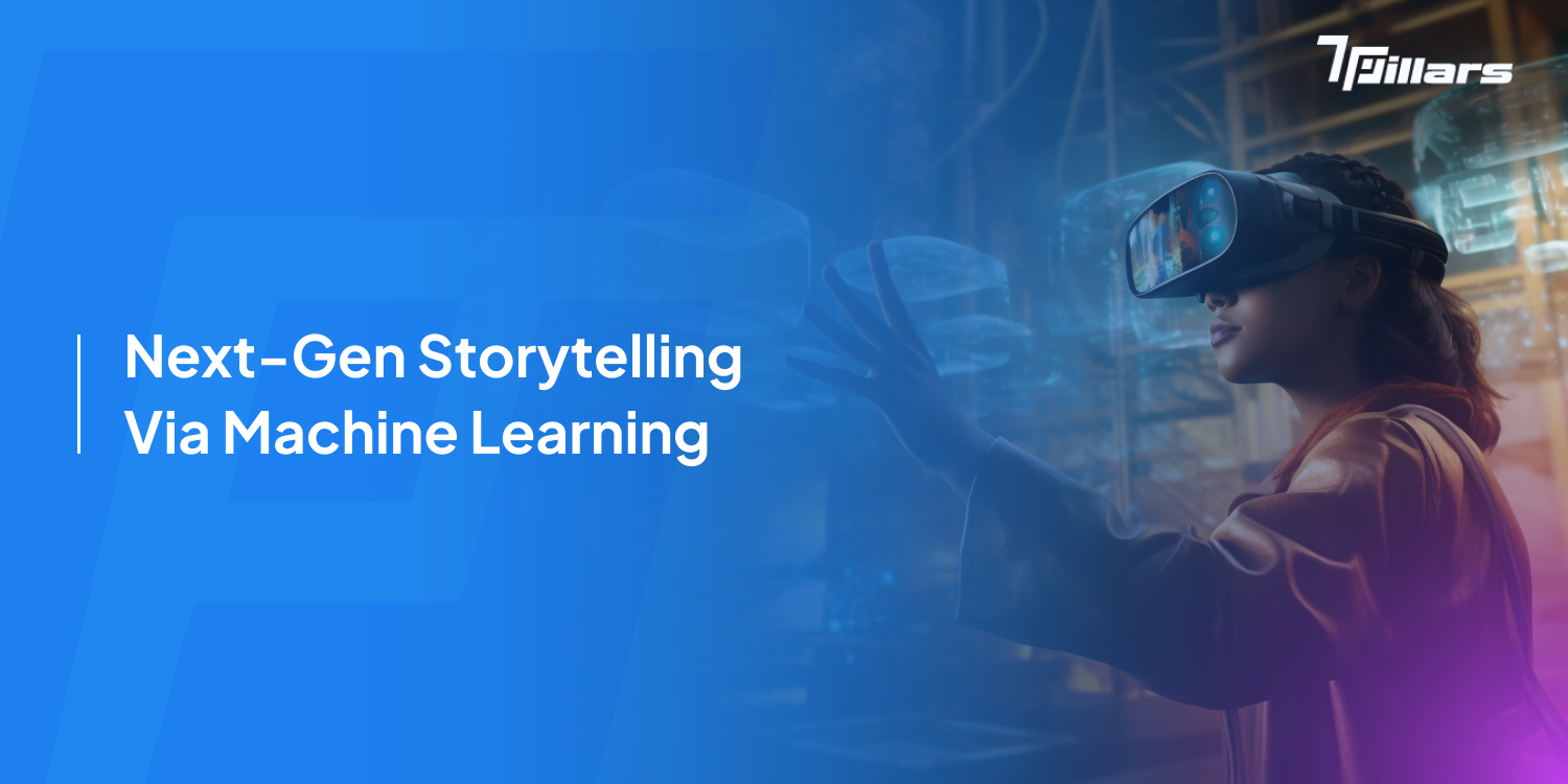 Next-gen VR storytelling with machine learning - 7pillars - Machine learning