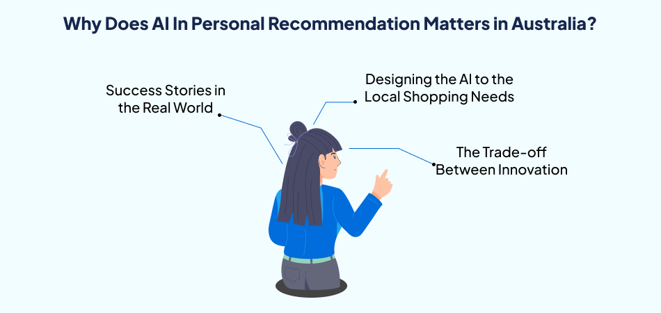 why AI technology in personal recommendations matters in Australia, detailing success stories in the real world, designing AI to local shopping needs, and the trade-off between innovation —7pillars