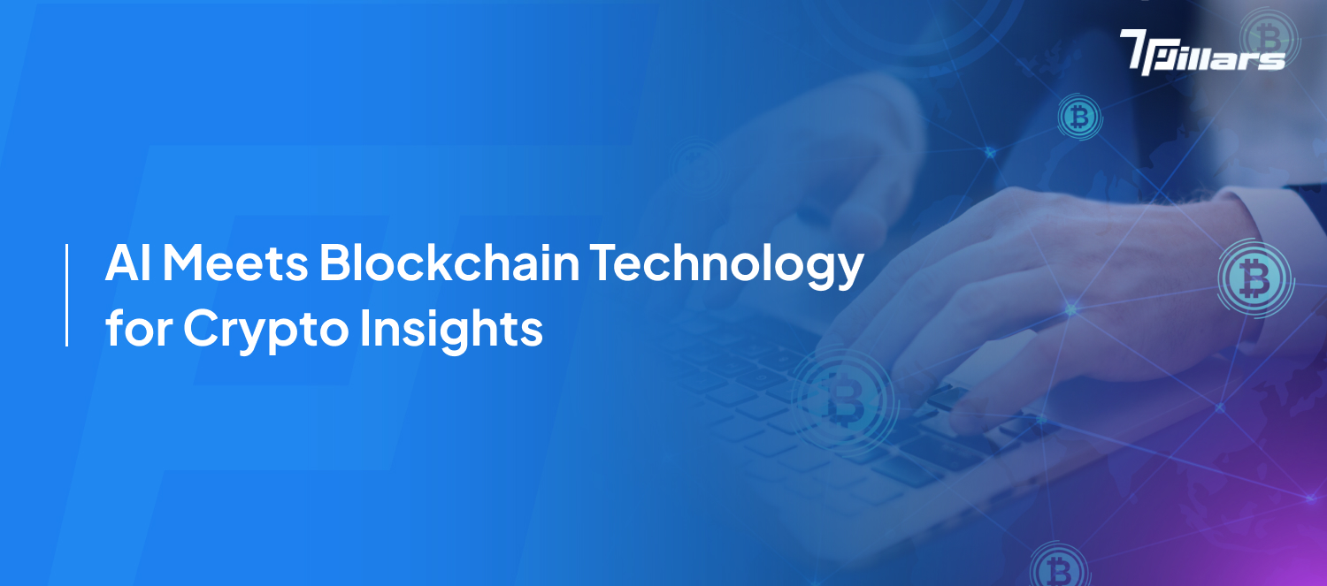 AI meets blockchain for crypto insights - 7pillars