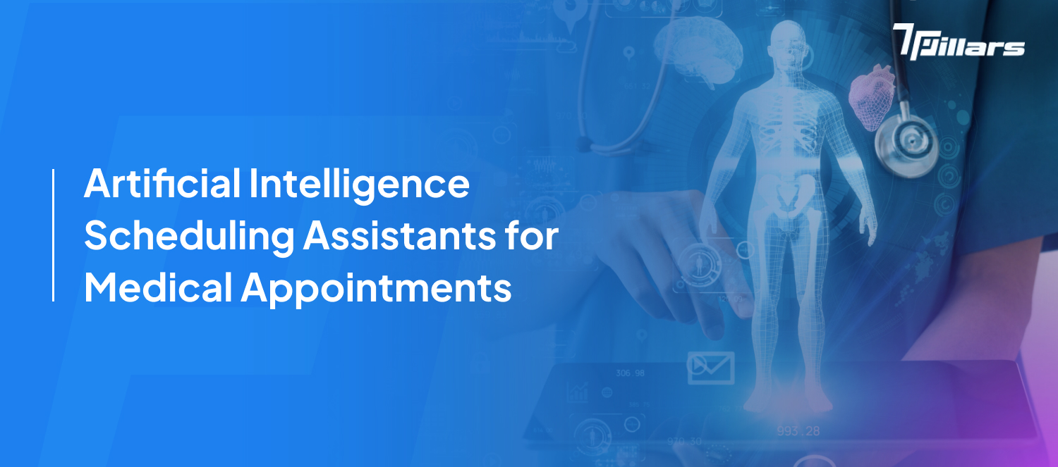 Artificial Intelligence for medical appointment scheduling – 7 pillars.